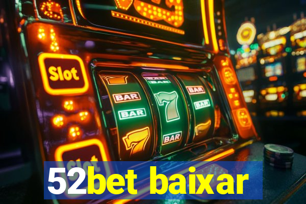 52bet baixar